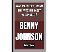 BENNY JOHNSON: Was passiert, wenn ein Witz die Welt verändert?