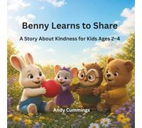 Benny Learns to Share: A Story About Kindness for Kids Ages 2-4