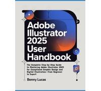 Benny Lucas Adobe Illustrator 2025 User Handbook (Tascabile)