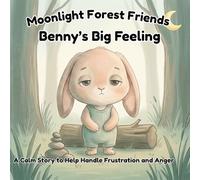 Benny’s Big Feeling: A Calm Story to Help Handle Frustration and Anger