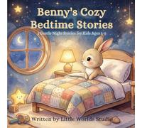 Benny’s Cozy Bedtime Stories: 3 Gentle Night Stories for Kids Ages 2-5