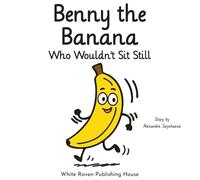 Benny the Banana Who Wouldn't Sit Still