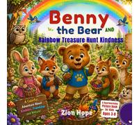 Benny the Bear and the Rainbow Treasure Hunt: A Heartwarming Picture Book About Friendship, Teamwork, Kindness, and Colorful Forest Adventures for Kids Ages 3-8