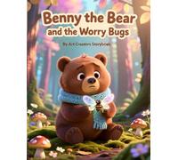 Benny the Bear and the Worry Bugs: A Calming Picture Book About Anxiety, Overthinking, and Feeling Safe for Kids Ages 4-8