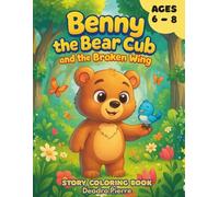 Benny The Bear Cub and the Broken Wing: Story Coloring Book