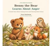 Benny the Bear Learns About Anger: A Gentle Story About Calming Down and Choosing Kind Actions: 2