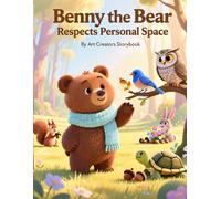 Benny the Bear Respects Personal Space: A Boundaries-Building Woodland Story About Respect, Empathy, and Understanding Personal Space for Ages 3-7