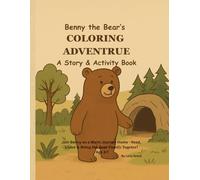 Benny the Bear’s COLORING ADVENTURE: A Story & Activity Book: Join Benny on a Warm Journey Home - Read, Color & Bring the Bear Family Together
