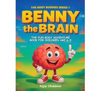 Benny The Brain: The Fun Body Adventure Book For Children Age 6 - 9: 1