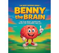 Benny The Brain: The Fun Body Adventure Book For Children Age 6-9