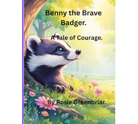 Benny the Brave Badger.: A Tale of Courage.