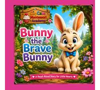 Benny the Brave Bunny: A Read-Aloud Story for Little Hearts