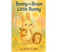 Benny the Brave Little Bunny