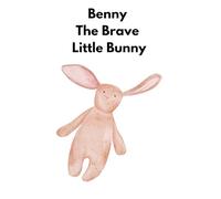 Benny The Brave Little Bunny