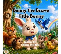 Benny the Brave Little Bunny: A Heartwarming Animal Story About Kindness, Courage, and Friendship