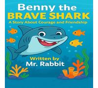 Benny the Brave Shark: A Story About Courage and Friendship