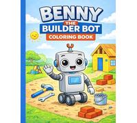 Benny The Builder Bot: Coloring book