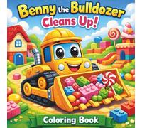 Benny The Bulldozer Cleans Up! Coloring Book for Children ages 3 - 8