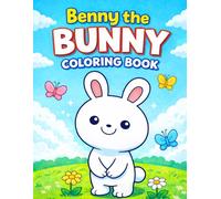 Benny the Bunny Coloring Book: Fun, Cute & Easy Coloring Pages for Kids Ages 3-8 | Simple Bold Designs for Toddlers and Beginners