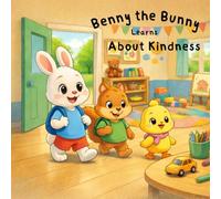 Benny the Bunny Learns About Kindness: A gentle story about courage, friendship, and including others