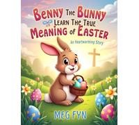 Benny the Bunny Learns the True Meaning of Easter