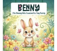 Benny: The Bunny Who Learned to Say Sorry: 1