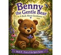 Benny the gentle bear: book 8 in the fruit of the spirit