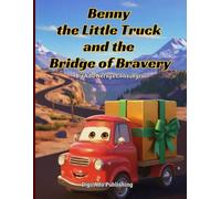 Benny the Little Truck and the Bridge of Bravery