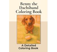 Benny the Miniature Dachshund Coloring Book: Over 100+ Detailed Portrait Coloring Pages to Color in! A Relaxing Realistic Coloring Book Featuring a Cute Sausage Dog