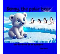 Benny, the polar bear: and his desire to be a penguin