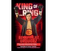 Benny Urquidez King of the Ring: How to Use Your Gym Equipment and O (Tascabile)