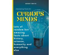 Benny White Interesting Facts for Curious Minds (Tascabile)