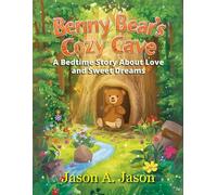 Benny's Bear Cozy Cave: A Bedtime Story About Love and Sweet Dreams