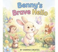 Benny's Brave Hello: A Shy Bunny Learns to Say Hello