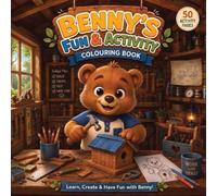 "Benny's Fun & Activity Colouring Book": "A 50-Page Coloring and Activity Book for Kids Featuring Benny the Bear in His Cozy Forest Cabin"