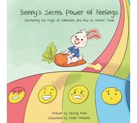 Benny's Secret Power of Feelings: Discovering the Magic of Emotions and How to Control Them