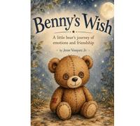 Benny's Wish: A little bear's journey of emotions and friendship