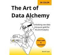 Benoît Cayla The Art of Data Alchemy (Tascabile)