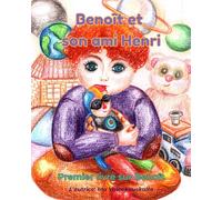 Benoît et son ami Henri: Premier livre sur Benoît