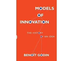 Benoît Godin Models of Innovation (Tascabile)