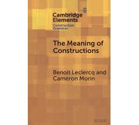 Benoît Leclercq Cameron Morin The Meaning of Constructions (Tascabile)