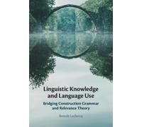 Benoît Leclercq Linguistic Knowledge and Language Use (Tascabile)