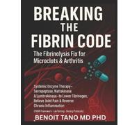 Benoit Tano Breaking the Fibrin Code (Tascabile)