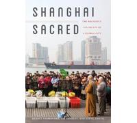 Benoît Vermander Liang Zhang Liz Hingley Shanghai Sacred (Copertina rigida)