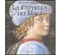 Benozzo Gozzoli. La cappella dei Magi. Ediz. illustrata