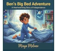 Ben's big bed adventure: A heartwarming story of indepedence