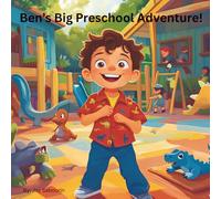 Ben's Big Preschool Adventure: The adventures of Ben, from his first day of school to celebrating christmas and many other adventures!