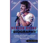 BENSON BOONE BIOGRAPHY: A Legend Who Transformed Dreams into Global Stardom and Inspired a New Generation