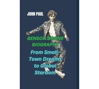 BENSON BOONE BIOGRAPHY: From Small-Town Dreams to Global Stardom