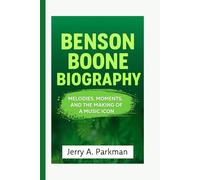 BENSON BOONE BIOGRAPHY: Melodies, Moments, and the Making of a Music Icon